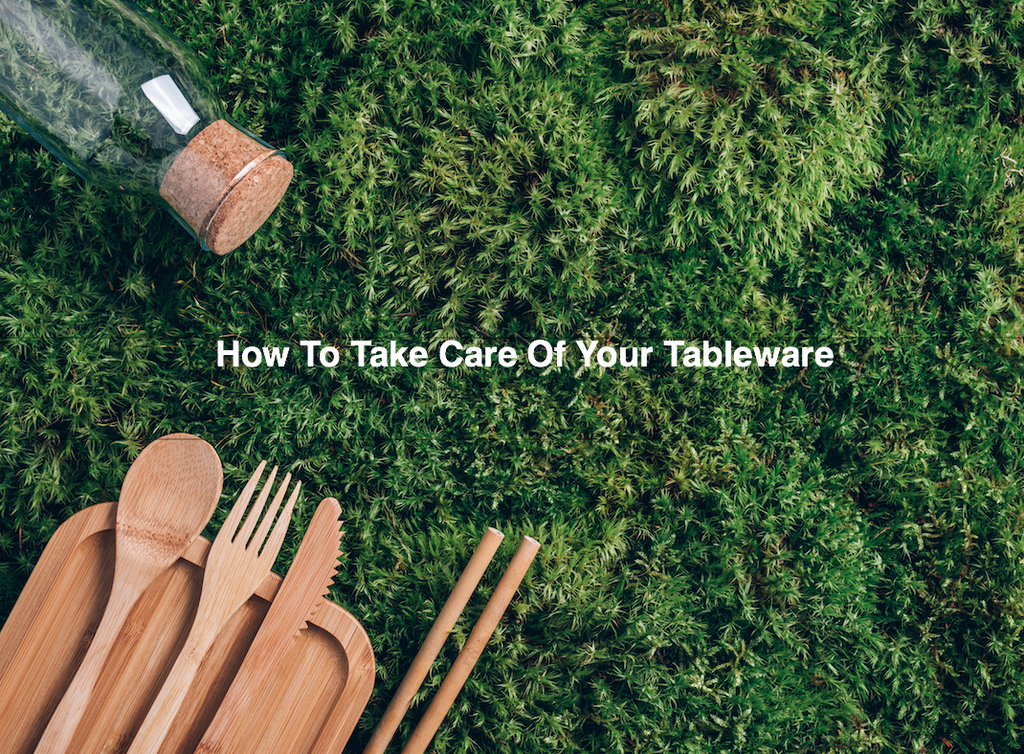 How To Take Care Of Your Tableware